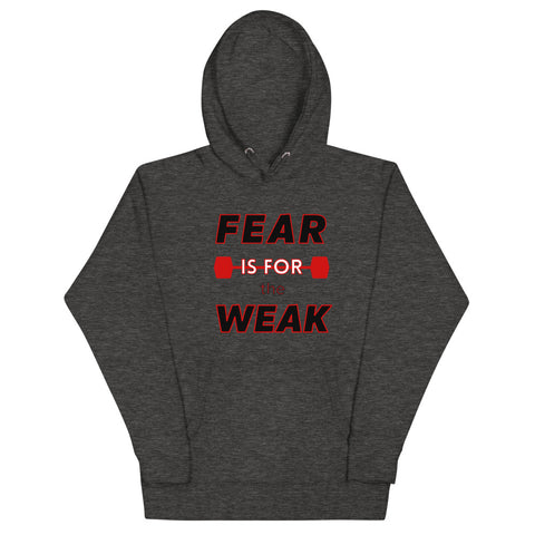 Fear is for the Weak Hoodie