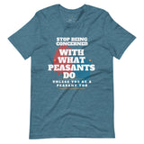 Don't Be A Peasant Short-Sleeve Tee