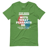 Don't Be A Peasant Short-Sleeve Tee